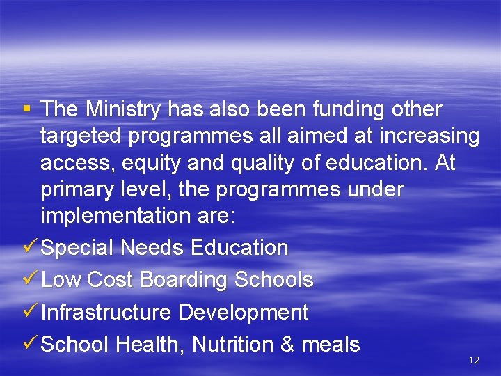 § The Ministry has also been funding other targeted programmes all aimed at increasing