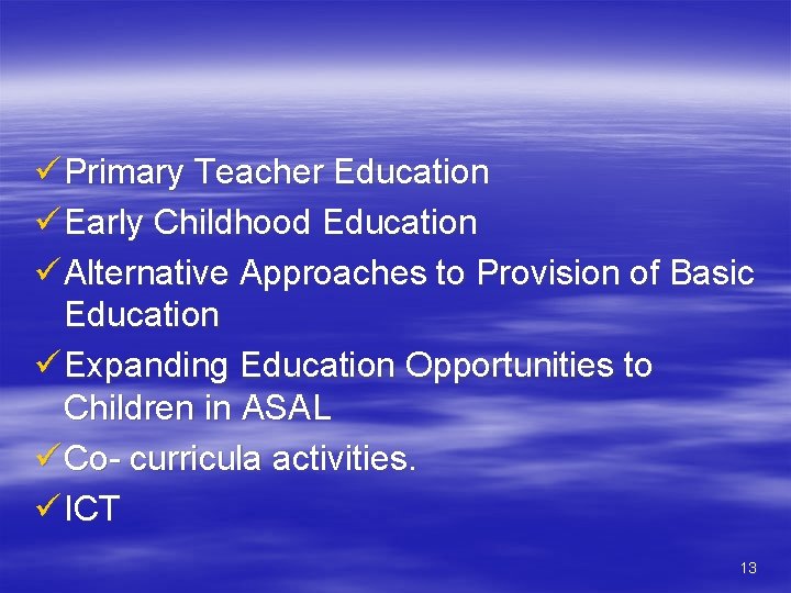 ü Primary Teacher Education ü Early Childhood Education ü Alternative Approaches to Provision of