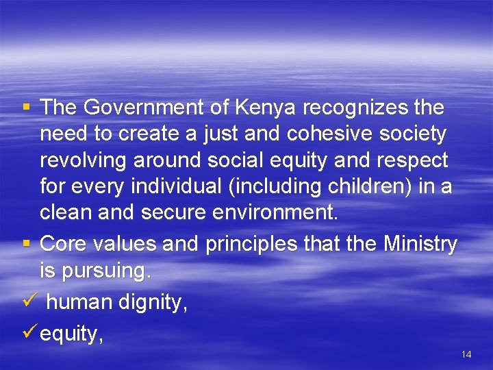 § The Government of Kenya recognizes the need to create a just and cohesive