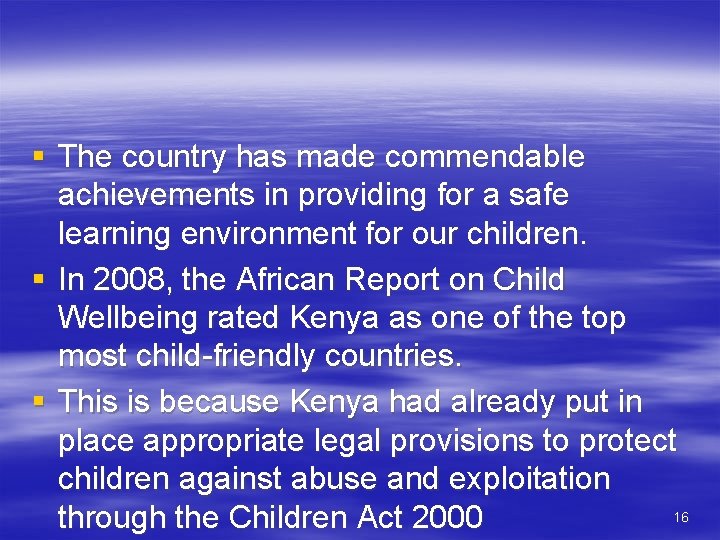 § The country has made commendable achievements in providing for a safe learning environment