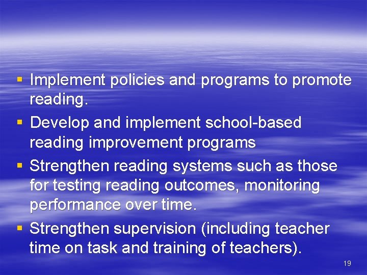 § Implement policies and programs to promote reading. § Develop and implement school-based reading