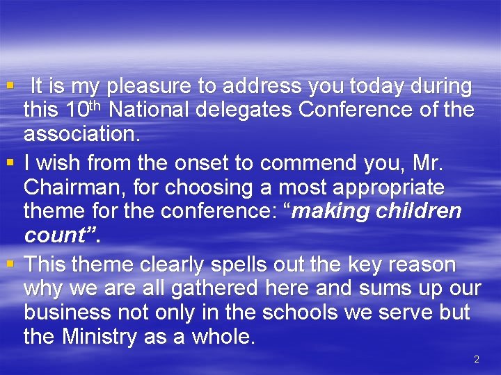 § It is my pleasure to address you today during this 10 th National