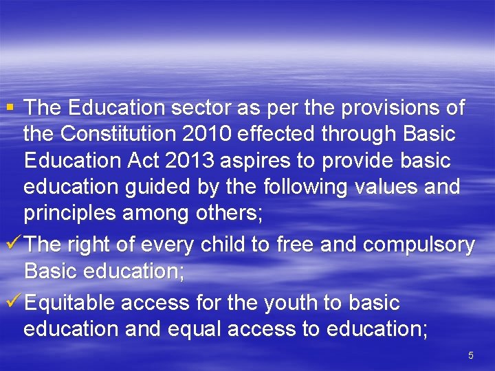 § The Education sector as per the provisions of the Constitution 2010 effected through