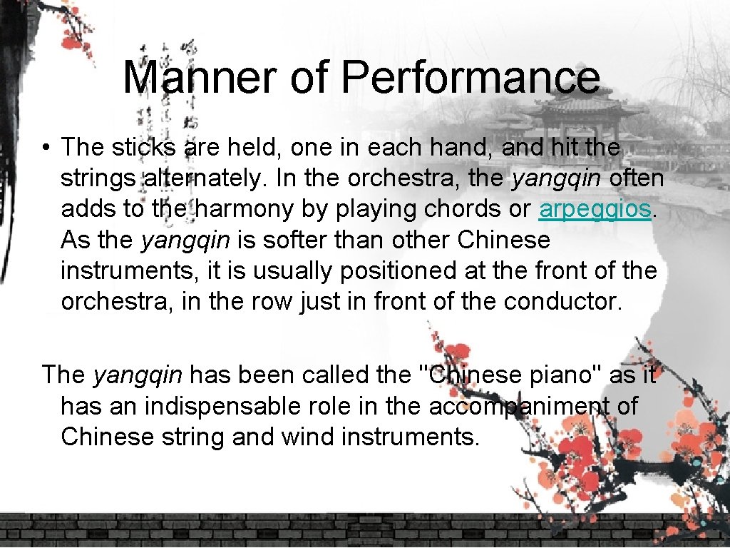 Manner of Performance • The sticks are held, one in each hand, and hit