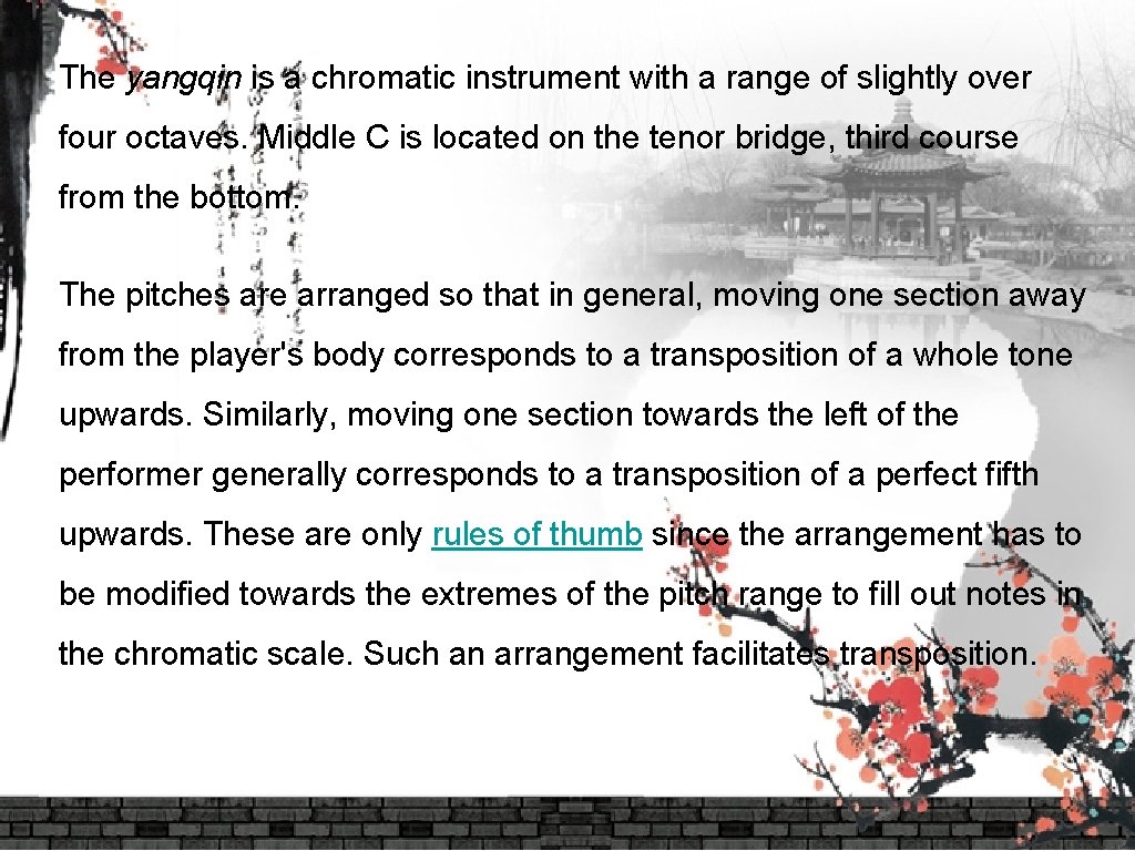 The yangqin is a chromatic instrument with a range of slightly over four octaves.