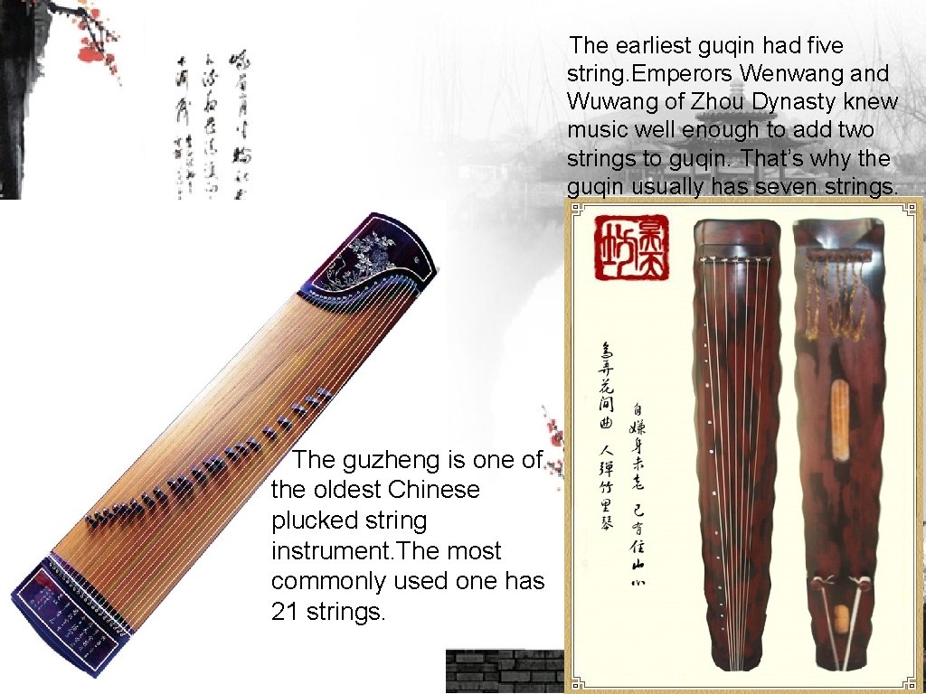 The earliest guqin had five string. Emperors Wenwang and Wuwang of Zhou Dynasty knew