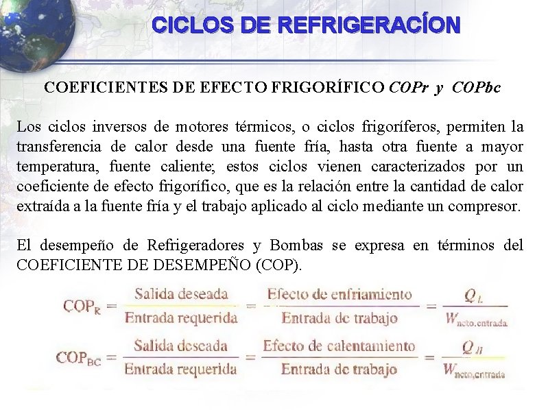 CICLOS DE REFRIGERACÍON COEFICIENTES DE EFECTO FRIGORÍFICO COPr y COPbc Los ciclos inversos de CICLOS DE REFRIGERACÍON COEFICIENTES DE EFECTO FRIGORÍFICO COPr y COPbc Los ciclos inversos de
