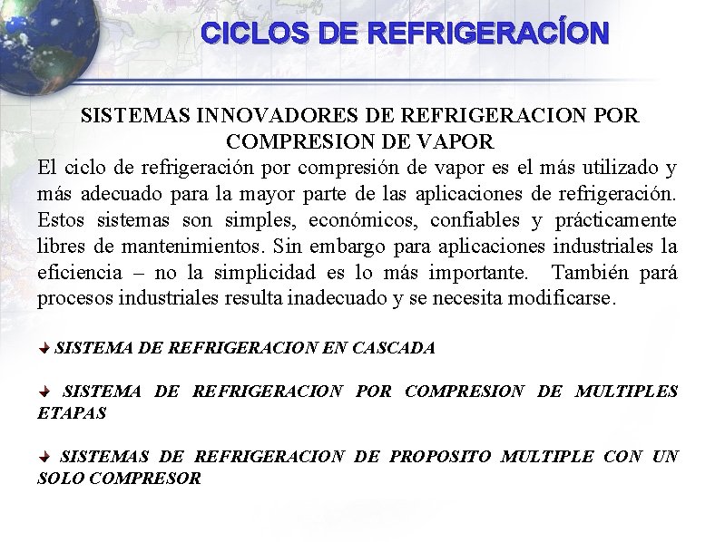 CICLOS DE REFRIGERACÍON SISTEMAS INNOVADORES DE REFRIGERACION POR COMPRESION DE VAPOR El ciclo de CICLOS DE REFRIGERACÍON SISTEMAS INNOVADORES DE REFRIGERACION POR COMPRESION DE VAPOR El ciclo de