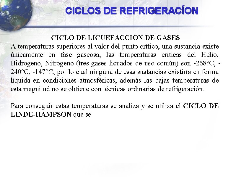 CICLOS DE REFRIGERACÍON CICLO DE LICUEFACCION DE GASES A temperaturas superiores al valor del CICLOS DE REFRIGERACÍON CICLO DE LICUEFACCION DE GASES A temperaturas superiores al valor del