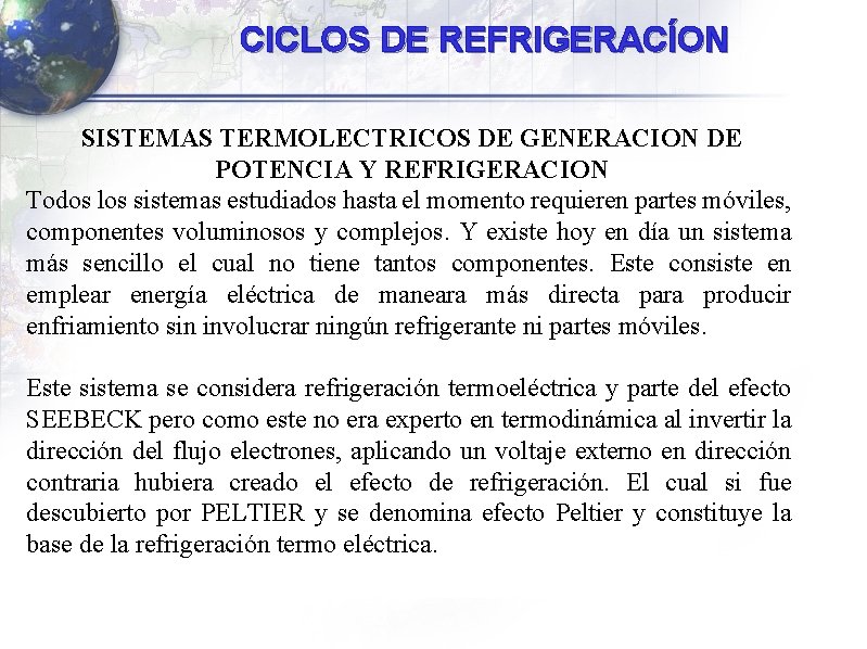 CICLOS DE REFRIGERACÍON SISTEMAS TERMOLECTRICOS DE GENERACION DE POTENCIA Y REFRIGERACION Todos los sistemas CICLOS DE REFRIGERACÍON SISTEMAS TERMOLECTRICOS DE GENERACION DE POTENCIA Y REFRIGERACION Todos los sistemas
