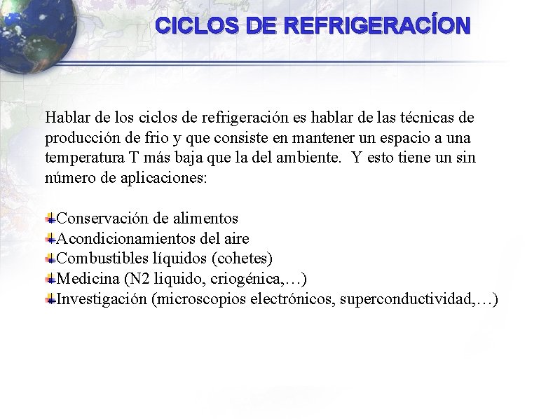 CICLOS DE REFRIGERACÍON Hablar de los ciclos de refrigeración es hablar de las técnicas CICLOS DE REFRIGERACÍON Hablar de los ciclos de refrigeración es hablar de las técnicas