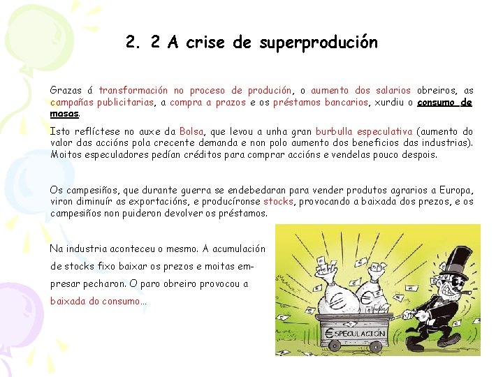 2. 2 A crise de superprodución Grazas á transformación no proceso de produción, o