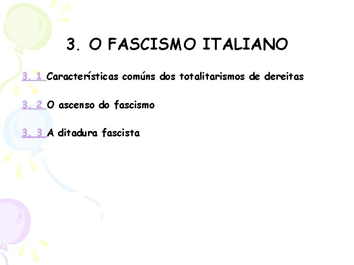 3. O FASCISMO ITALIANO 3. 1 Características comúns dos totalitarismos de dereitas 3. 2