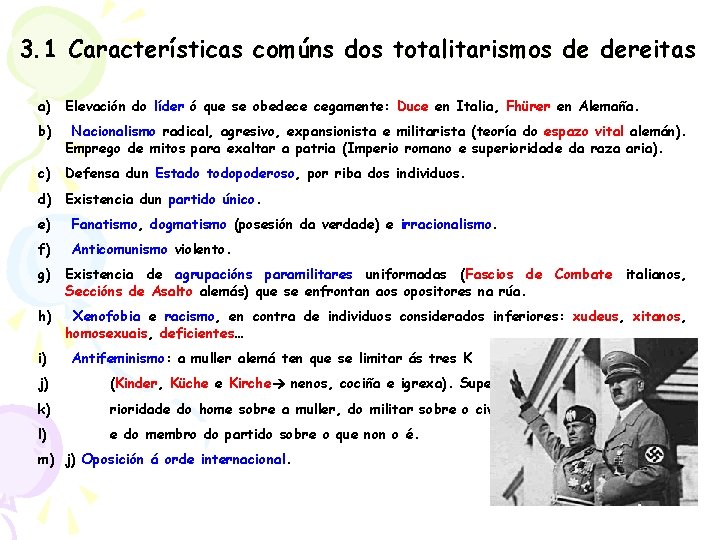 3. 1 Características comúns dos totalitarismos de dereitas a) Elevación do líder ó que