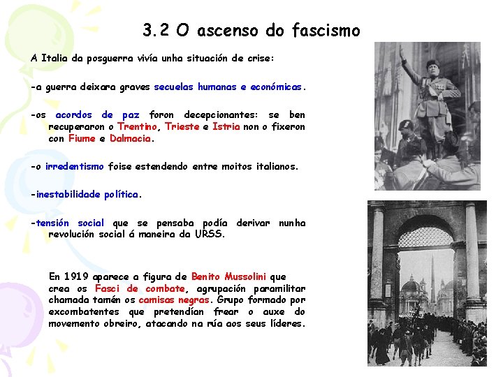 3. 2 O ascenso do fascismo A Italia da posguerra vivía unha situación de