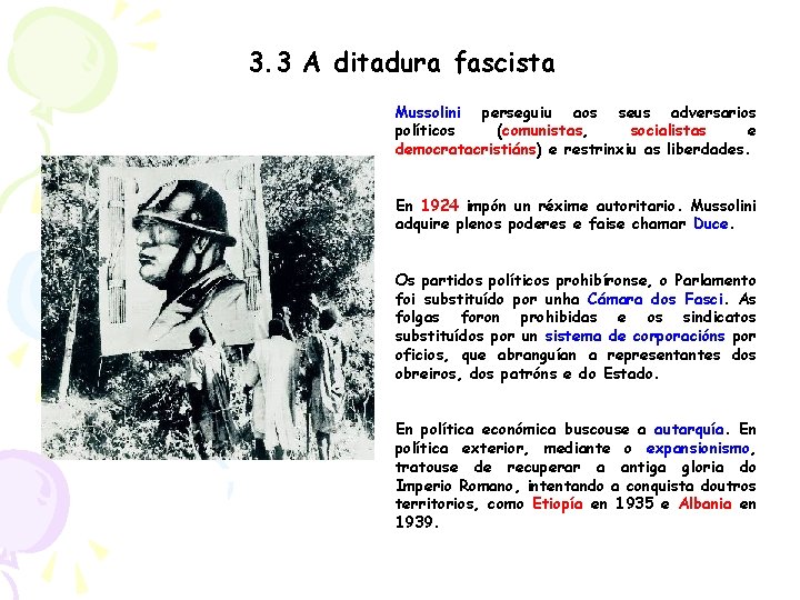 3. 3 A ditadura fascista Mussolini perseguiu aos seus adversarios políticos (comunistas, socialistas e