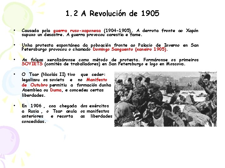 1. 2 A Revolución de 1905 • Causada pola guerra ruso-xaponesa (1904 -1905). A