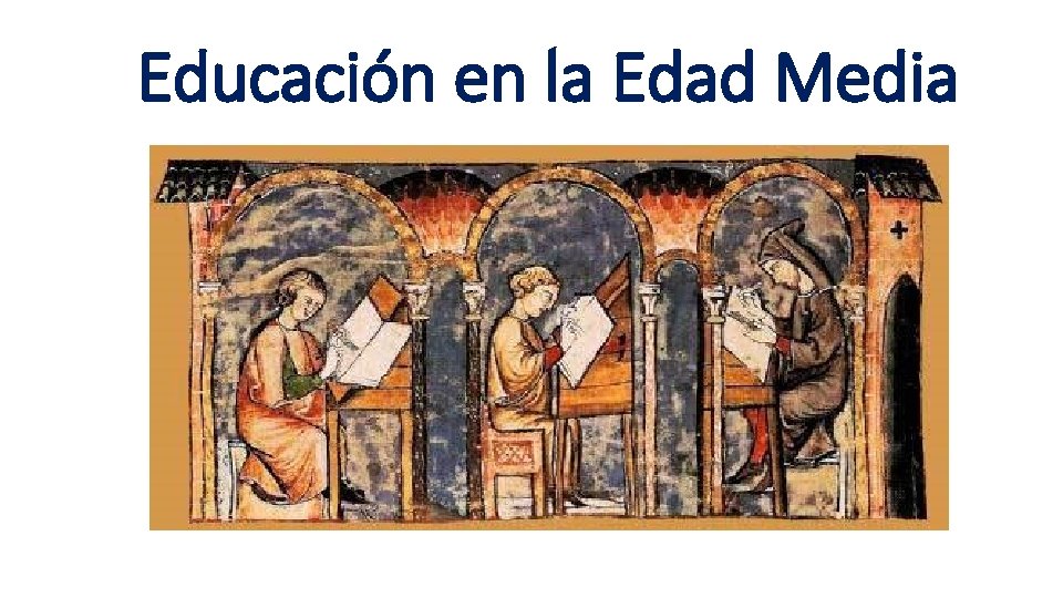 Educación en la Edad Media Educación en la Edad Media