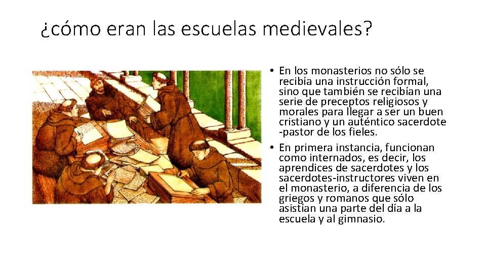 ¿cómo eran las escuelas medievales? • En los monasterios no sólo se recibía una ¿cómo eran las escuelas medievales? • En los monasterios no sólo se recibía una