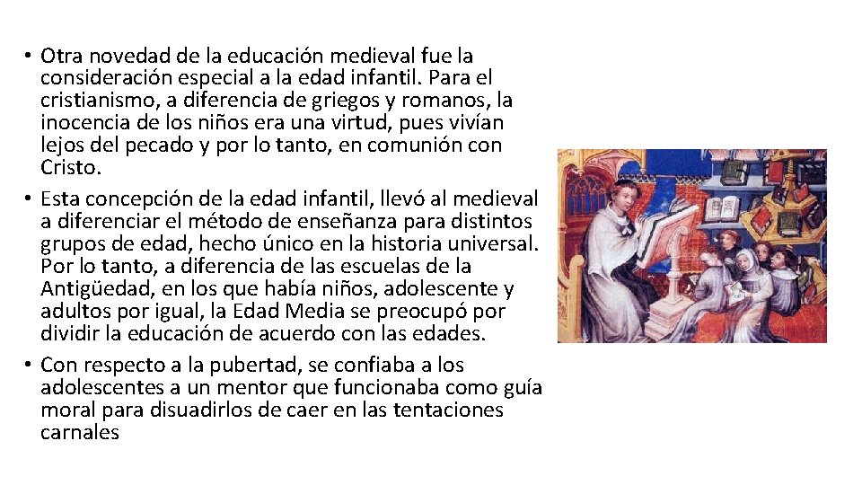 • Otra novedad de la educación medieval fue la consideración especial a la • Otra novedad de la educación medieval fue la consideración especial a la