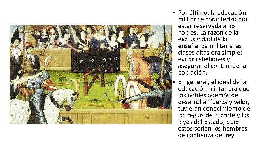 • Por último, la educación militar se caracterizó por estar reservada a los • Por último, la educación militar se caracterizó por estar reservada a los