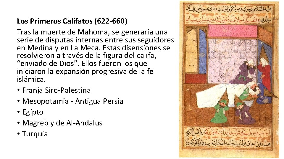 Los Primeros Califatos (622 -660) Tras la muerte de Mahoma, se generaría una serie Los Primeros Califatos (622 -660) Tras la muerte de Mahoma, se generaría una serie