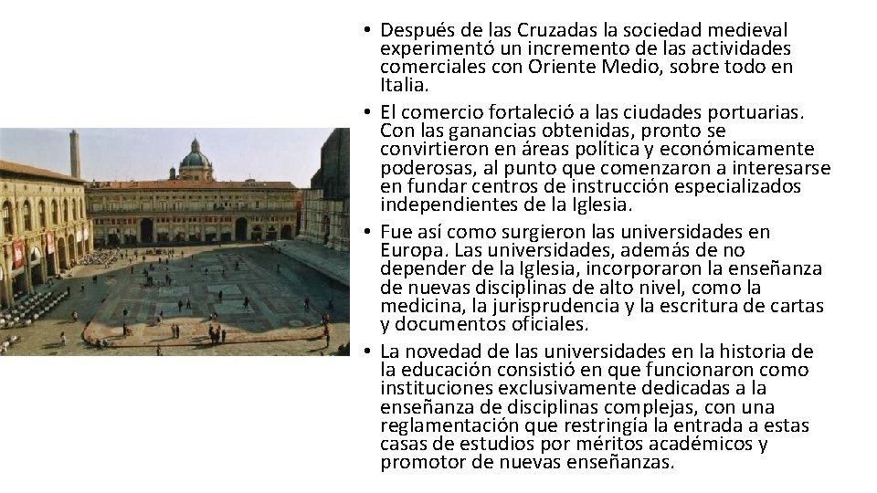 • Después de las Cruzadas la sociedad medieval experimentó un incremento de las • Después de las Cruzadas la sociedad medieval experimentó un incremento de las