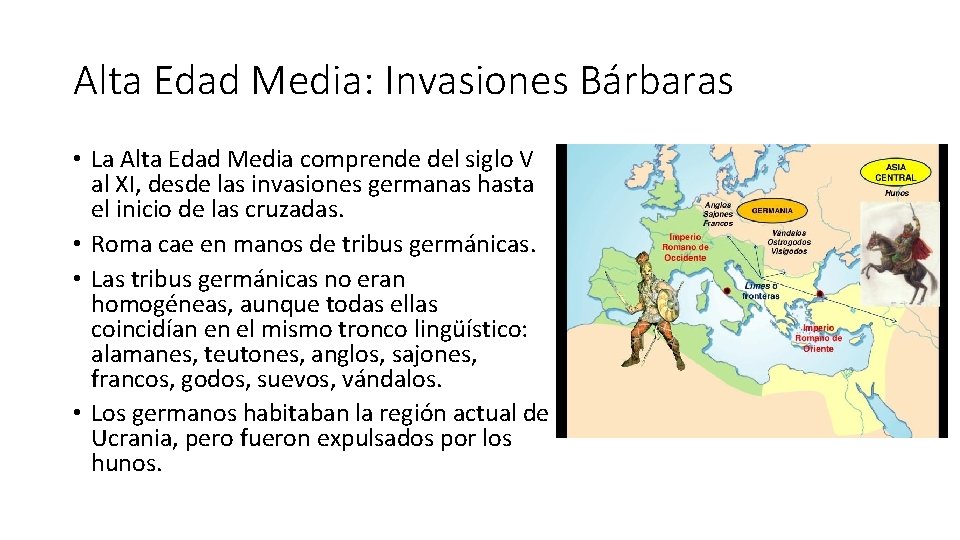 Alta Edad Media: Invasiones Bárbaras • La Alta Edad Media comprende del siglo V Alta Edad Media: Invasiones Bárbaras • La Alta Edad Media comprende del siglo V
