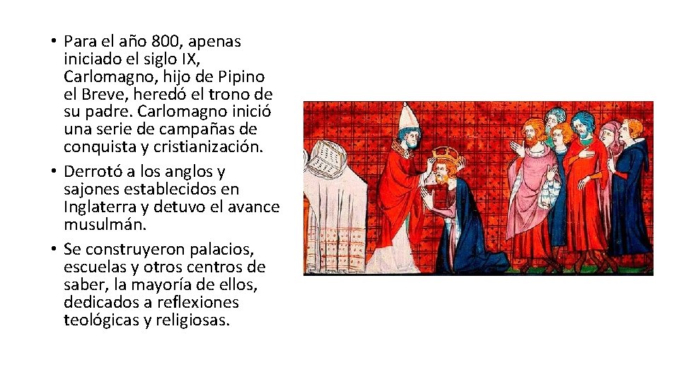 • Para el año 800, apenas iniciado el siglo IX, Carlomagno, hijo de • Para el año 800, apenas iniciado el siglo IX, Carlomagno, hijo de