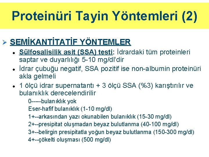 Proteinüri Tayin Yöntemleri (2) Ø SEMİKANTİTATİF YÖNTEMLER l l l Sülfosalisilik asit (SSA) testi:
