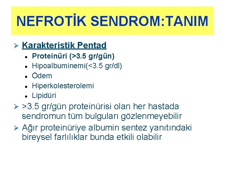 NEFROTİK SENDROM: TANIM Ø Karakteristik Pentad l l l Proteinüri (>3. 5 gr/gün) Hipoalbuminemi(<3.