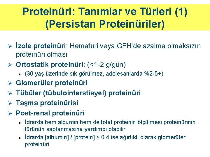 Proteinüri: Tanımlar ve Türleri (1) (Persistan Proteinüriler) İzole proteinüri: Hematüri veya GFH’de azalma olmaksızın