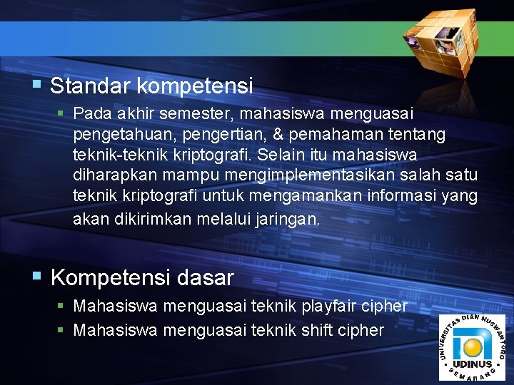 § Standar kompetensi § Pada akhir semester, mahasiswa menguasai pengetahuan, pengertian, & pemahaman tentang
