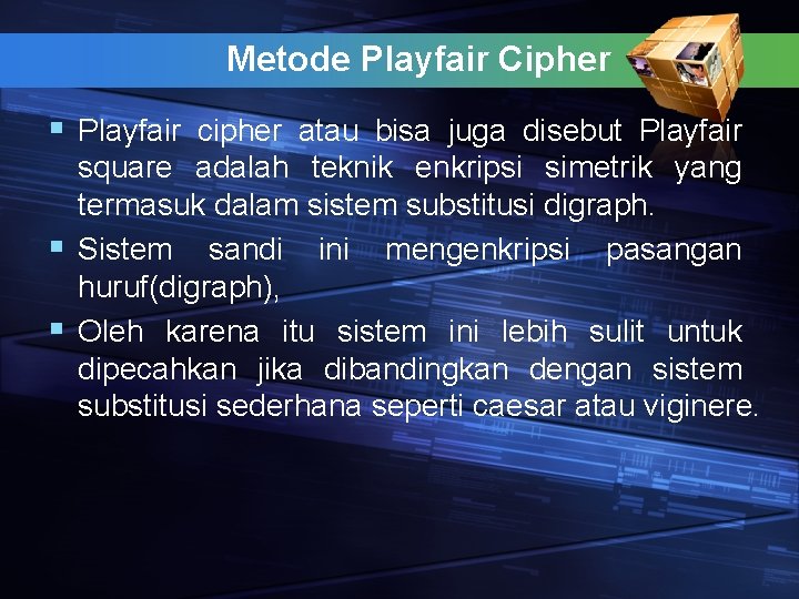 Metode Playfair Cipher § Playfair cipher atau bisa juga disebut Playfair square adalah teknik