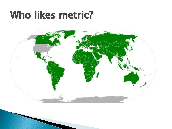 Who likes metric? 