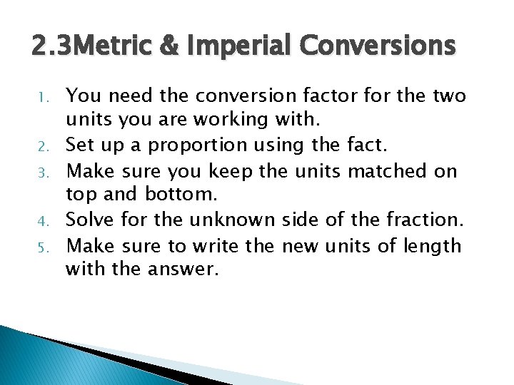 2. 3 Metric & Imperial Conversions 1. 2. 3. 4. 5. You need the