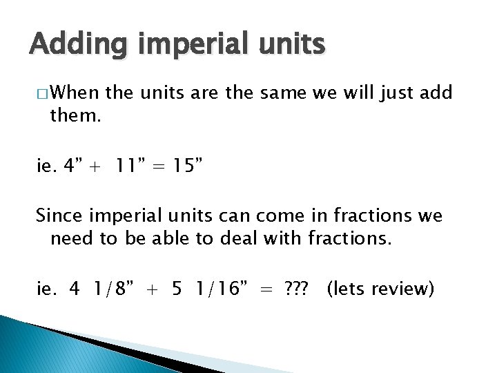 Adding imperial units � When them. the units are the same we will just