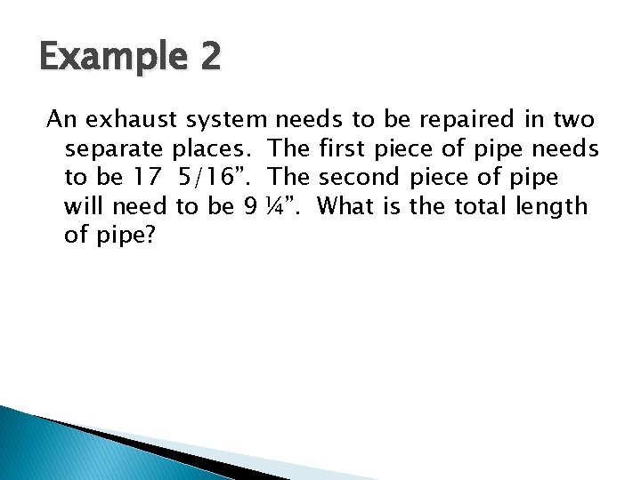 Example 2 An exhaust system needs to be repaired in two separate places. The