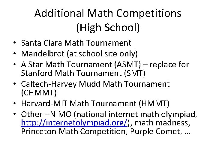 Additional Math Competitions (High School) • Santa Clara Math Tournament • Mandelbrot (at school