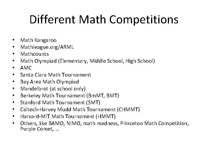 Different Math Competitions • • • • Math Kangaroo Mathleague. org/ARML Mathcounts Math Olympiad