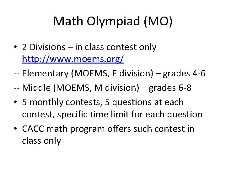 Math Olympiad (MO) • 2 Divisions – in class contest only http: //www. moems.