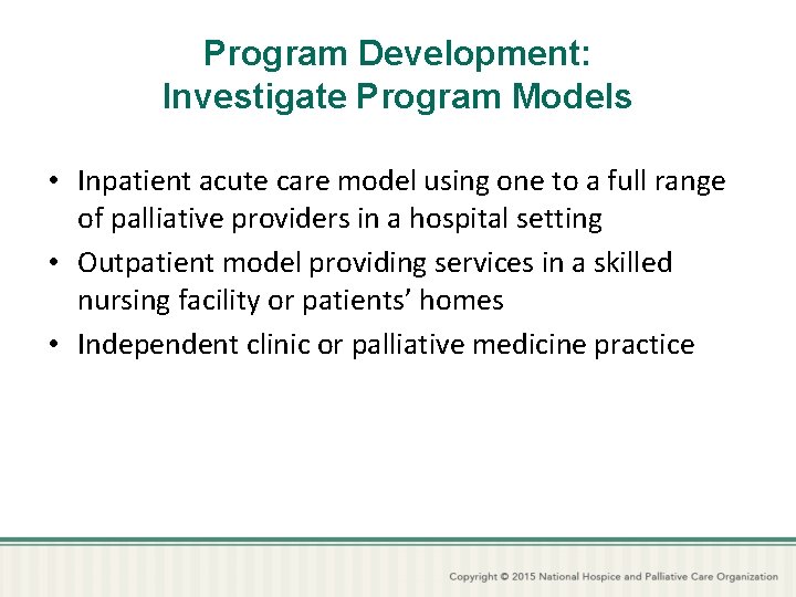 Program Development: Investigate Program Models • Inpatient acute care model using one to a