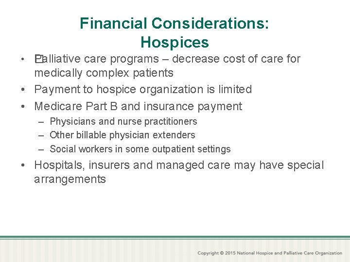 Financial Considerations: Hospices • � Palliative care programs – decrease cost of care for