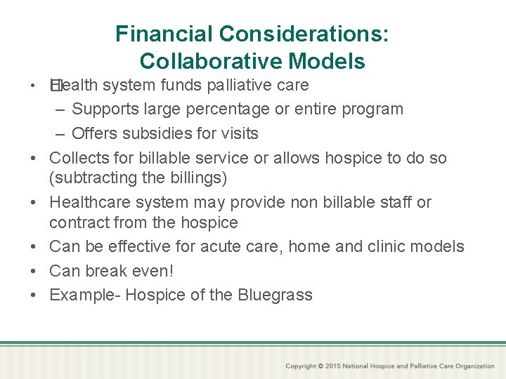 Financial Considerations: Collaborative Models • � Health system funds palliative care • • •