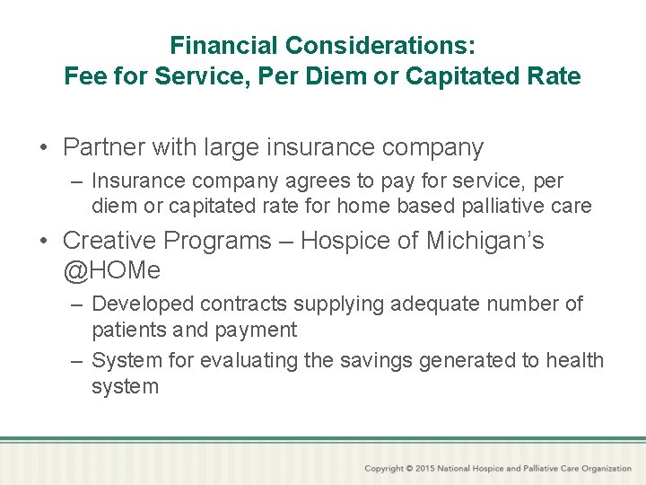 Financial Considerations: Fee for Service, Per Diem or Capitated Rate • Partner with large