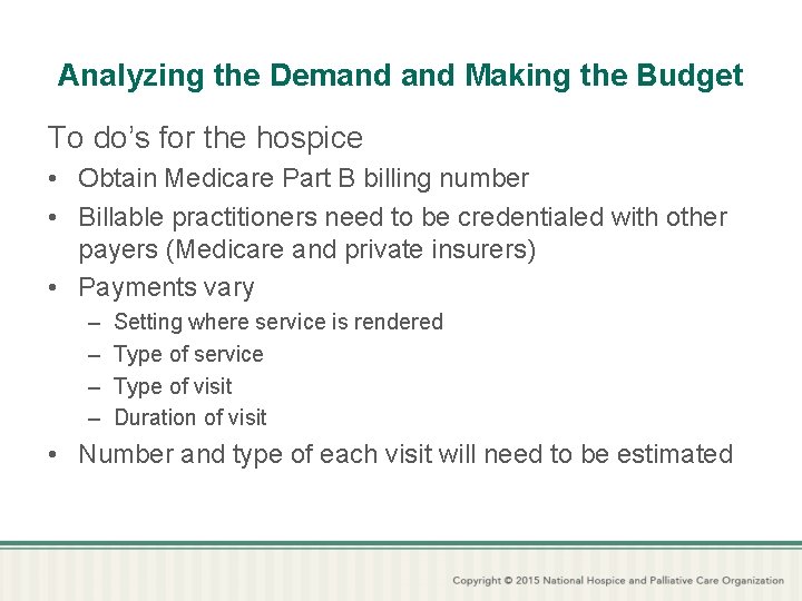 Analyzing the Demand Making the Budget To do’s for the hospice • Obtain Medicare