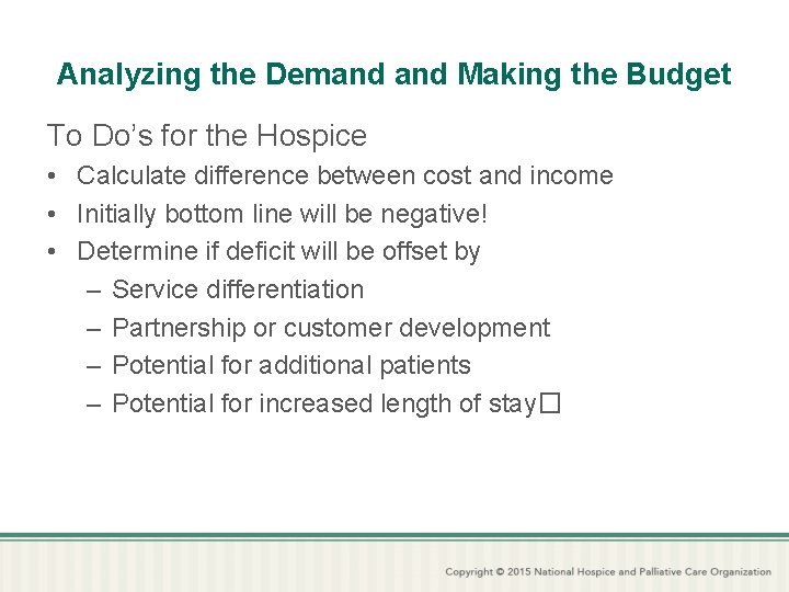 Analyzing the Demand Making the Budget To Do’s for the Hospice • Calculate difference