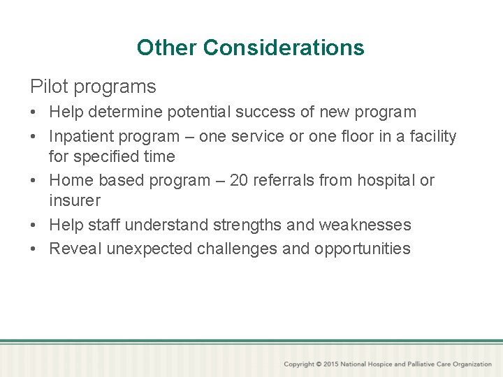 Other Considerations Pilot programs • Help determine potential success of new program • Inpatient