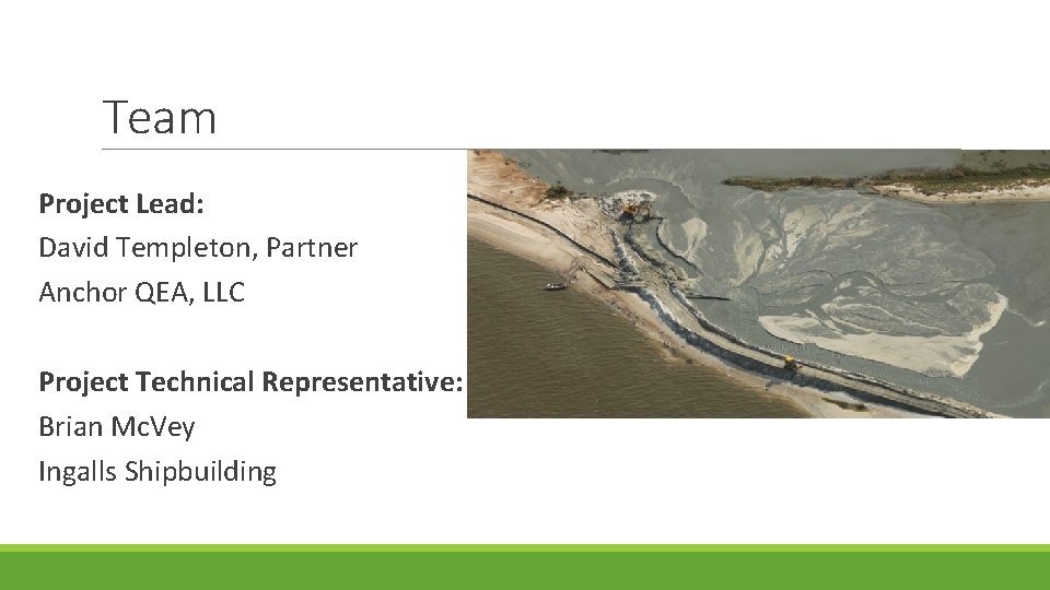 Team Project Lead: David Templeton, Partner Anchor QEA, LLC Project Technical Representative: Brian Mc.