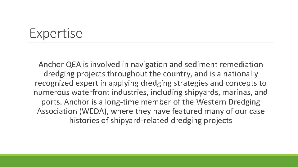 Expertise Anchor QEA is involved in navigation and sediment remediation dredging projects throughout the